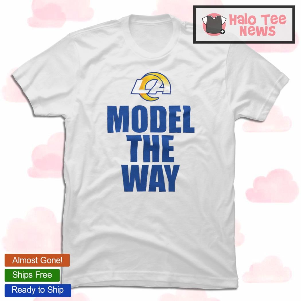 Los Angeles Rams Model The Way Shirt, hoodie, sweater, long sleeve and tank  top